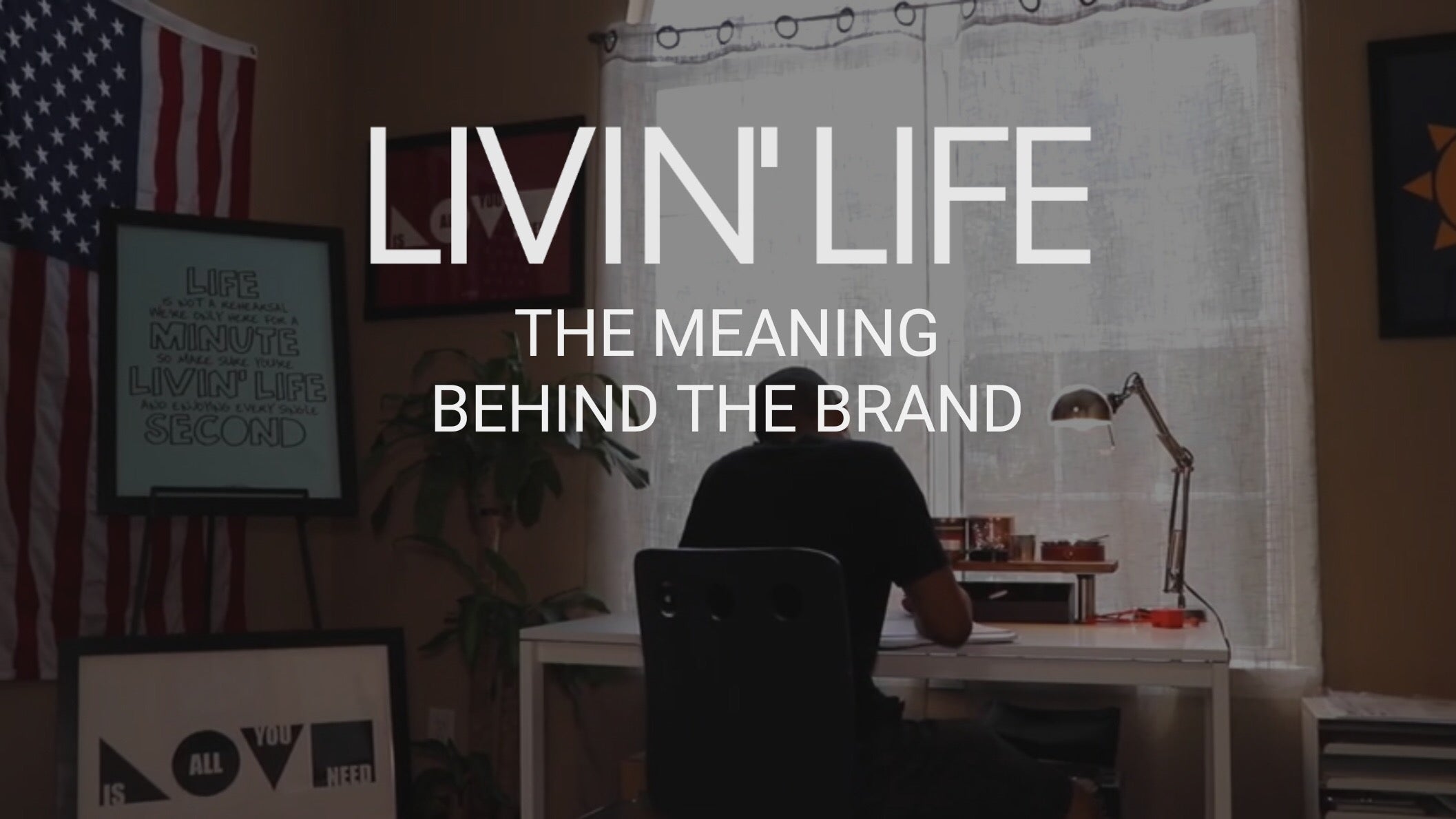 Load video: LIVIN&#39; LIFE The Meaning Behind The Brand