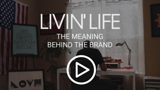 LIVIN' LIFE: The Meaning Behind The Brand