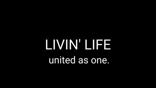 LIVIN' LIFE united as one.