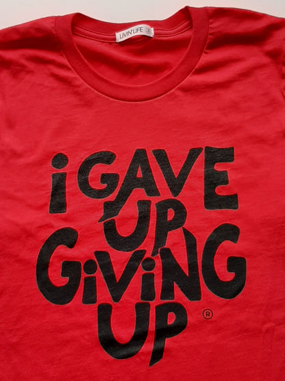 I Gave Up Giving Up Tee Tshirt