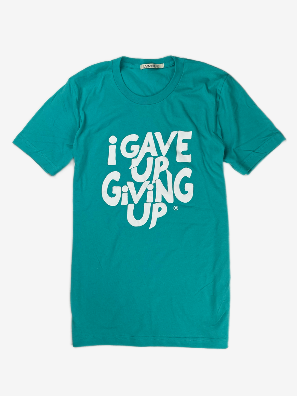 I Gave Up Giving Up® T-Shirt