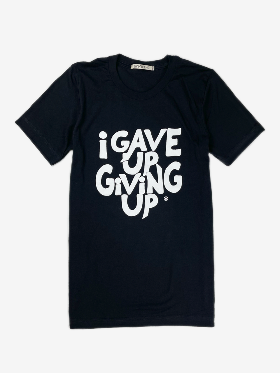I Gave Up Giving Up® T-Shirt