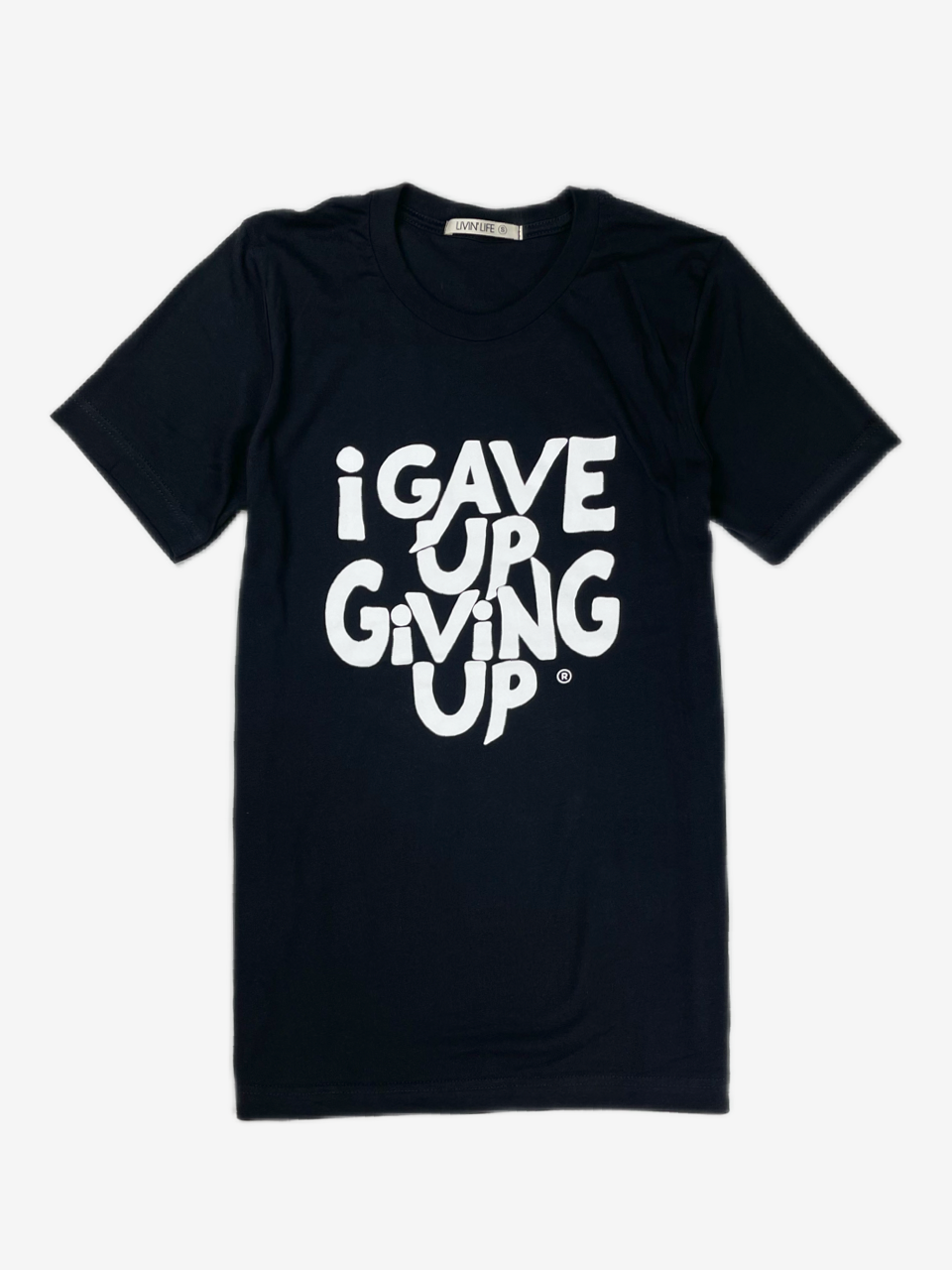 I Gave Up Giving Up® T-Shirt (Black / White)