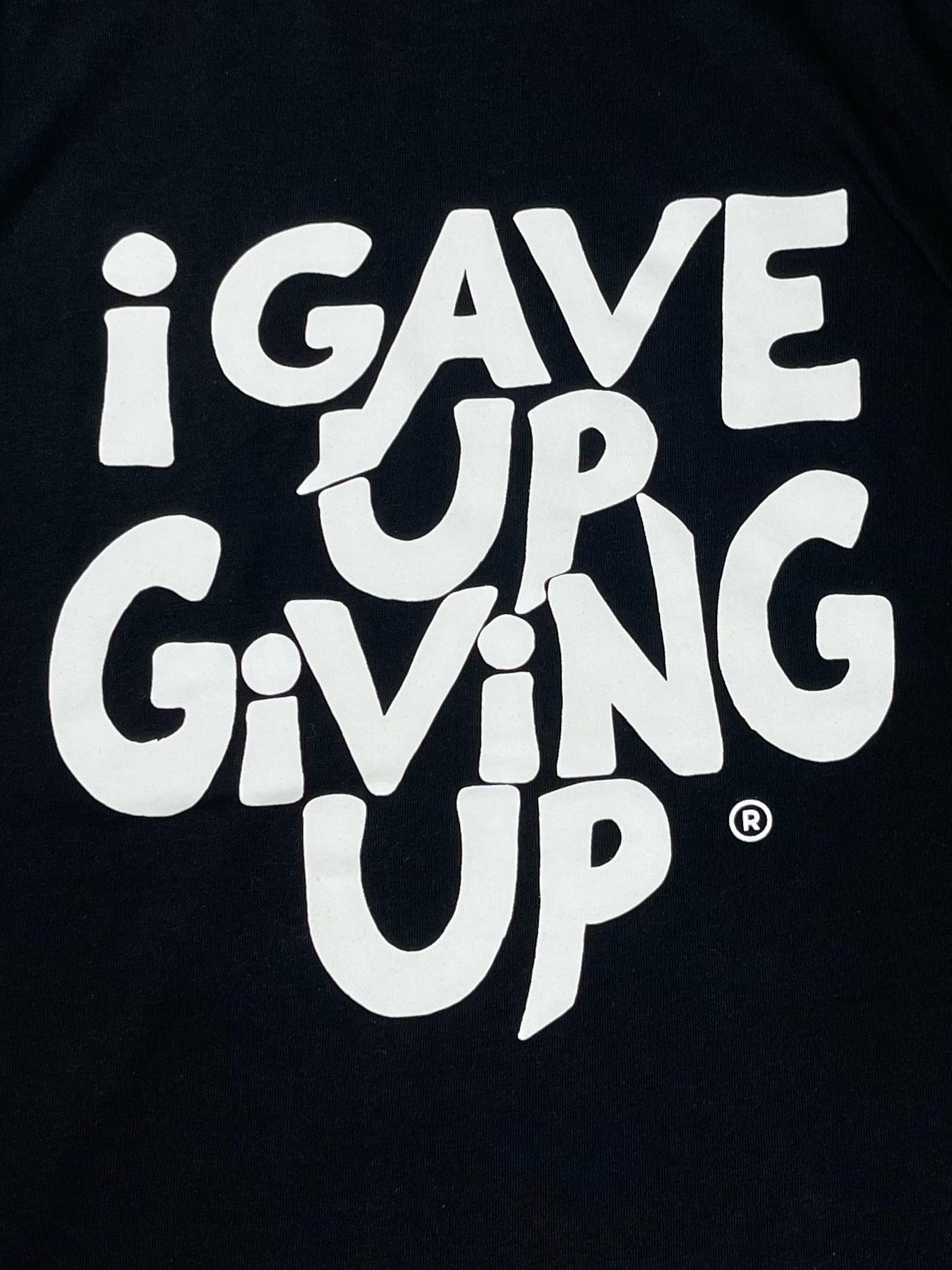 I Gave Up Giving Up® T-Shirt