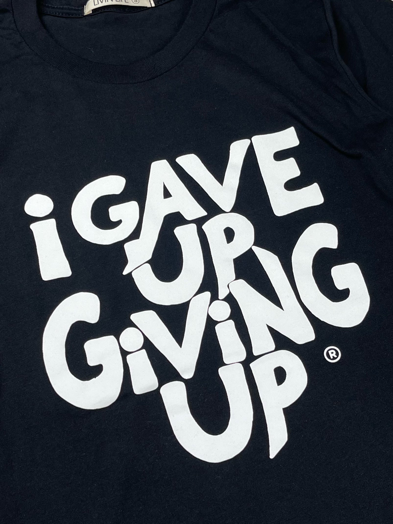 I Gave Up Giving Up® T-Shirt